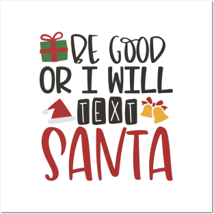 Be Good or I Will Text Santa - Christmas Posters and Art